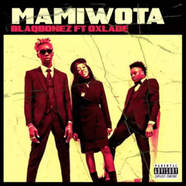 Blaqbonez - Mamiwota ft. Oxlade